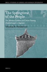 Icon image The Springtime of the People: The Athenian Ephebeia and Citizen Training from Lykourgos to Augustus