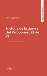 Icon image Historia de la guerra del Peloponeso (2 de 2)