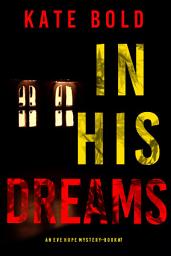 Icon image In His Dreams (An Eve Hope FBI Suspense Thriller—Book 7)