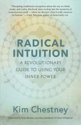 Icon image Radical Intuition: A Revolutionary Guide to Using Your Inner Power