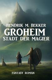 Icon image Groheim - Stadt der Magier: Fantasy Roman