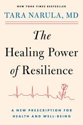 Icon image The Healing Power of Resilience: A New Prescription for Health and Well-Being