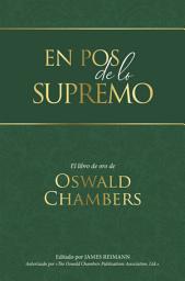 Icon image En pos de lo Supremo: El libro de oro de Oswald Chambers