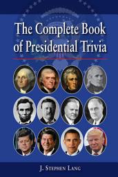 Icon image The Complete Book of Presidential Trivia