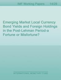 Icon image Emerging Market Local Currency Bond Yields and Foreign Holdings in the Post-Lehman Period - a Fortune or Misfortune?