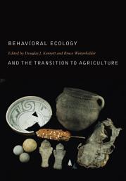 Icon image Behavioral Ecology and the Transition to Agriculture