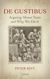 Icon image De Gustibus: Arguing About Taste and Why We Do It