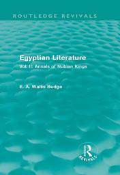 Icon image Egyptian Literature (Routledge Revivals): Vol. II: Annals of Nubian Kings