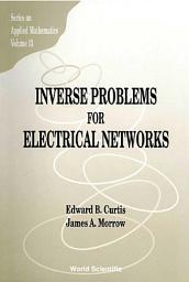 Icon image Inverse Problems for Electrical Networks