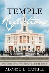 Icon image Temple Reflections: Insights into the House of the Lord