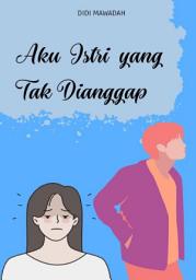 Icon image Aku Istri yang Tidak Dianggap