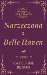 Icon image Narzeczona z Belle Haven: Wzruszająca regencyjna nowela o drugich szansach i wybranej rodzinie, Wydanie 2