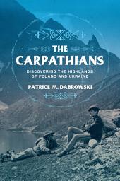 Icon image The Carpathians: Discovering the Highlands of Poland and Ukraine