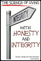 Icon image The Science of Living With Honesty and Integrity