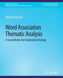 Icon image Word Association Thematic Analysis: A Social Media Text Exploration Strategy