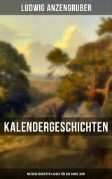 Icon image Kalendergeschichten: Naturgeschichten & Sagen für das ganze Jahr: Die drei Prinzen + Wie mit dem Herrgott umgegangen wird + Eins vom Teufel + Der Verschollene…