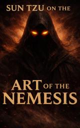 Icon image Sun Tzu on the Art of The Nemesis: Battles and Enemies You Didn’t See Coming and the War Against the Demonic