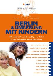 Icon image Berlin und Umgebung mit Kindern: 1001 Aktivitäten und Ausflüge mit S & U, Ausgabe 3