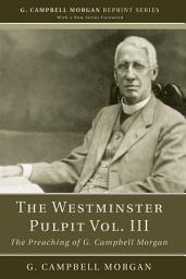 Icon image The Westminster Pulpit vol. III: The Preaching of G. Campbell Morgan