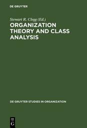 Icon image Organization Theory and Class Analysis: New Approaches and New Issues