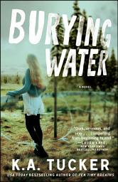 Icon image Burying Water: A Novel