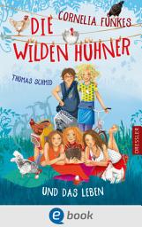 Icon image Die Wilden Hühner 6. Cornelia Funkes Die Wilden Hühner und das Leben