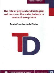 Icon image The role of physical and biological soil crusts on the water balance in semiarid ecosystems: Influencia de la costra física y biológica del suelo en el balance de agua en ecosistemas semiaridos