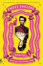 Icon image Empty Theatre: A Novel: or The Lives of King Ludwig II of Bavaria and Empress Sisi of Austria (Queen of Hungary), Cousins, in Their Pursuit of Connection and Beauty...