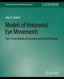 Icon image Models of Horizontal Eye Movements, Part I: Early Models of Saccades and Smooth Pursuit