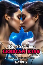 Icon image My First Time Lesbian Kiss (Book Two): First Time Lesbian Erotica