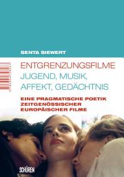Icon image Entgrenzungsfilme - Jugend, Musik, Affekt, Gedächtnis: Eine pragmatische Poetik zeitgenössischer europäischer Filme