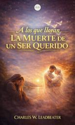 Icon image A los Que Lloran la Muerte de un Ser Querido