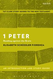 Icon image 1 Peter: An Introduction and Study Guide: Reading against the Grain
