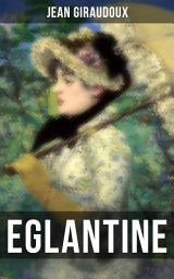 Icon image Eglantine: Klassiker des französischen Liebesromans