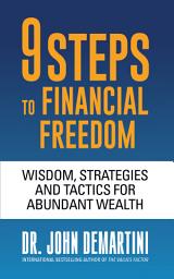 Icon image 9 Steps to Financial Freedom: Wisdom, Strategies and Tactics for Abundant Wealth
