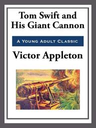 Icon image Tom Swift and His Giant Cannon