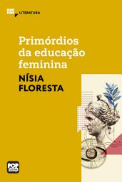 Icon image Primórdios da educação feminina: Textos selecionados de "Opúsculo humanitário": Literatura