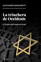 Icon image La trinchera de occidente: A 70 años del Estado de Israel