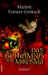 Icon image Das Geheimnis von Mikosma: Entführt