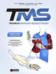 Icon image Troubles Musculo-Squelettiques : prise en charge et rééducation: Guide pratique pour les professionnels et les étudiants des domaines de la santé et du sport