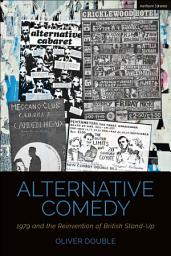 Icon image Alternative Comedy: 1979 and the Reinvention of British Stand-Up