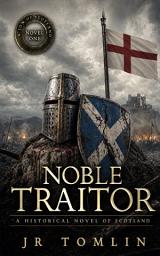 Icon image Noble Traitor: A Historical Novel of Scotland