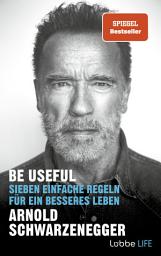 Icon image Be Useful: Sieben einfache Regeln für ein besseres Leben