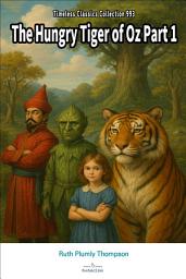 Icon image The Hungry Tiger of Oz Part 1