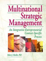 Icon image Multinational Strategic Management: An Integrative Entrepreneurial Context-Specific Process