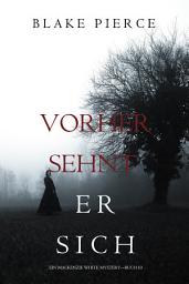 Icon image Vorher Sehnt Er Sich (Ein Mackenzie White Mystery—Buch 10)