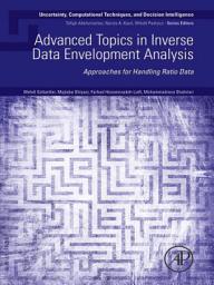 Icon image Advanced Topics in Inverse Data Envelopment Analysis: Approaches for Handling Ratio Data