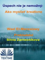 Icon image Úspech nie je nemožný: ako myslieť kreatívne