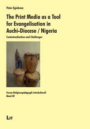 Icon image The Print Media as a Tool for Evangelisation in Auchi-Diocese / Nigeria: Contextualisation and Challenges