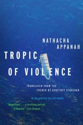 Icon image Tropic of Violence: A Novel